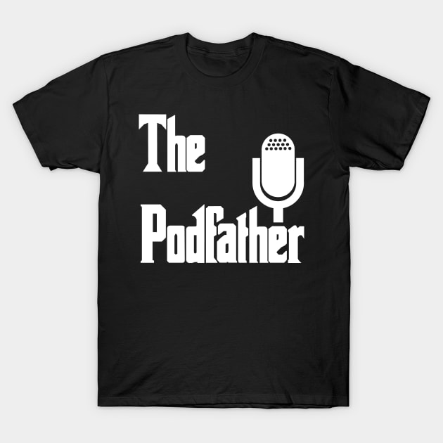 The Podfather Podcasting Father God T-Shirt by Mellowdellow